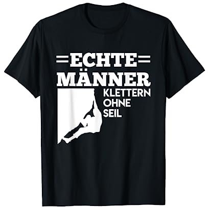 Freiklettern Bouldern Echte Männer klettern ohne Seil T-Shirt