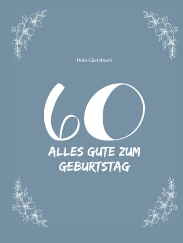 Gästebuch 60 Geburtstag: Buch zum Eintragen für Glückwünsche und die schönsten Fotos der Gäste I Geschenk für Frau oder Mann I Geschenkidee 60. Geburtstag