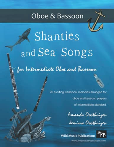 Shanties and Sea Songs for Intermediate Oboe and Bassoon: 26 traditional melodies arranged as exciting duets