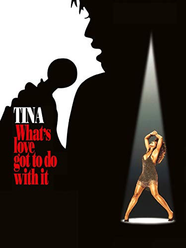 Tina: What's Love Got to Do With It
