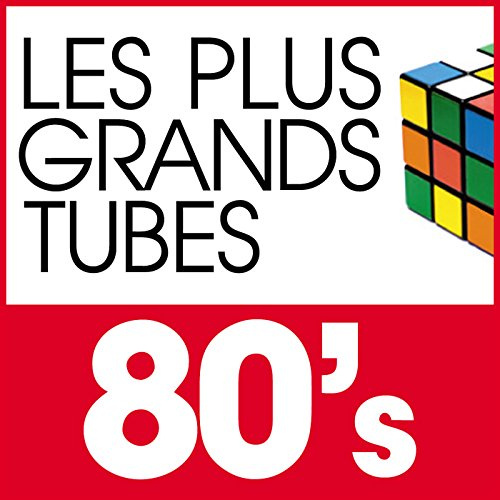 Les Plus Grands Tubes des Annees 80