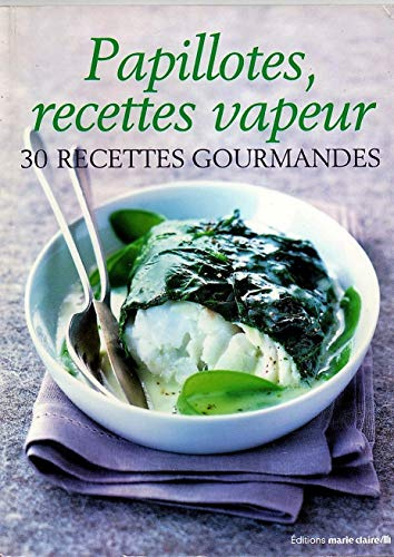 Papillotes, recettes vapeur: 30 recettes gourmandes/ éditions Marie Claire