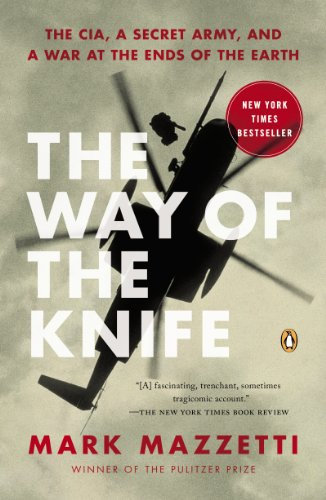 The Way of the Knife: The CIA, a Secret Army, and a War at the Ends of the Earth
