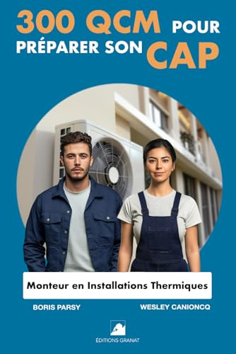 300 QCM pour préparer son CAP Monteur en Installations Thermiques: 300 Questions avec réponses