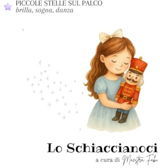 Lo Schiaccianoci: brilla, sogna, danza
