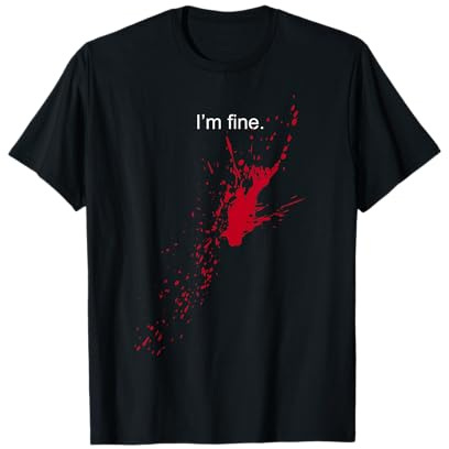 I'm fine - with Blood Splatter Maglietta