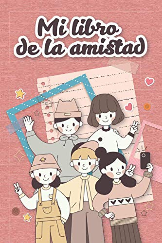Mi cuaderno de amistad: Pídele a tus amigos que llenen este diario como un recordatorio de tu amistad. Este diario es para niñas y niños a partir de los 6 años. Formato 15x22 cm, 66 páginas.