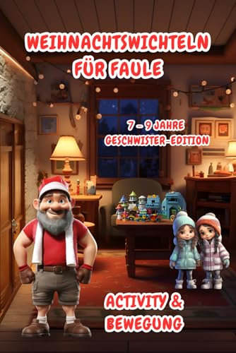 Weihnachtswichteln für Faule: Activity & Bewegung (7-9 Jahre) Geschwister-Edition (Weihnachtswichteln für Faule (7-9 Jahre) Geschwister-Editionen)