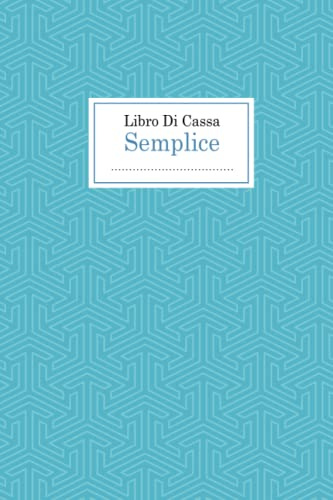 Libro Di Cassa Semplice: Registro delle entrate e delle uscite - perfetto per la contabilità e la tenuta dei registri per piccoli imprenditori e lavoratori autonomi | Formato A5 - 120 pagine Numerate