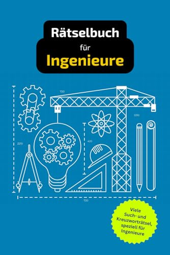 Rätselbuch für Ingenieure: Tolles Geschenk für Ingenieure. Worträtsel und knifflige Herausforderungen in einem Kreuzworträtselheft.