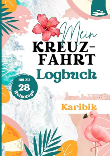 Kreuzfahrt Logbuch Karibik: Reisetagebuch für Kreuzfahrt zum Ausfüllen | A5 für bis zu 28 Reisetage