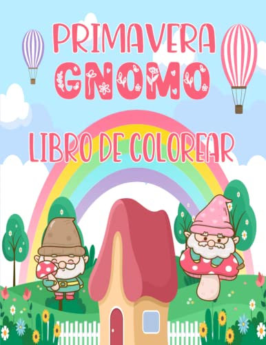 Primavira Gnomo Libro de colorear: Fácil y sorprendente primavera animales con flores libros para colorear para niños, escenas de primavera de Gnomo y jardín con vibraciones