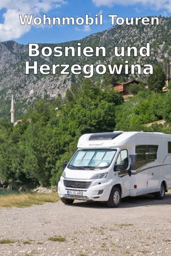 Wohnmobil Touren: Bosnien und Herzegowina