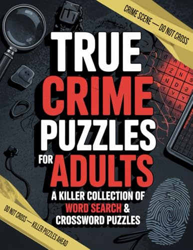 True Crime Puzzles for Adults: A Killer Collection of True Crime Word Search & Crossword Puzzles