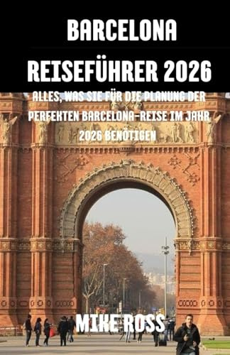 Barcelona Reiseführer 2026: Alles, was Sie für die Planung der perfekten Barcelona-Reise im Jahr 2026 benötigen