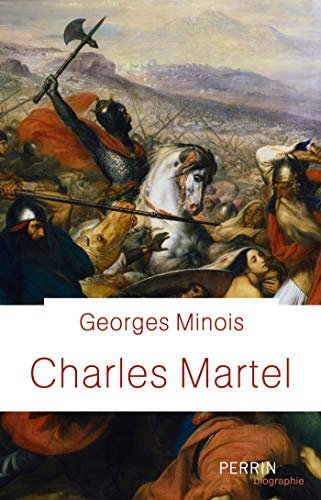 Charles Martel (Perrin biographie) (French Edition)