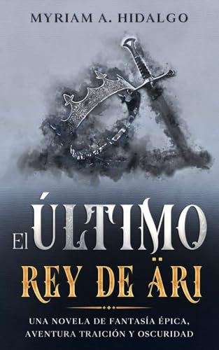 El último rey de Äri: Una novela de fantasía épica, aventura, traición y oscuridad