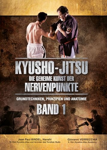 Kyusho-Jitsu Die Geheime Kunst der Nervenpunkte Band 1: Grundtechniken, Prinzipien und Anatomie