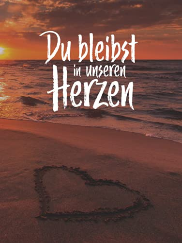 Du bleibst in unseren Herzen I Kondolenzbuch: Leeres Gedenkbuch zum Eintragen der Beileidsbekundungen und Anteilnahmen ihrer Gäste zur Beerdigung und Trauerfeier.