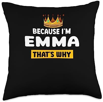 Because Im Emma Thats Why Funny Name Humor Nickname Throw Pillow