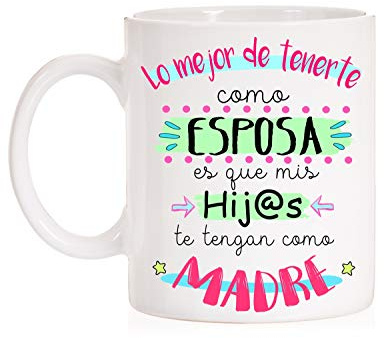 FUNNY CUP Taza Lo Mejor de tenerte como Esposa es Que mis Hijos te tengan como Madre. Taza Regalo de Calidad