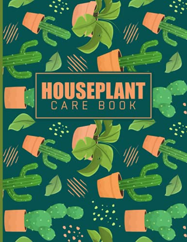 Houseplant Care Book: Indoor Gardening Planner - Houseplant Log Book - Plant Journal - Weekly Water tracker - Beautiful Cover Style - Record Plant Care Requirements ( Perfect Gardening Gifts )