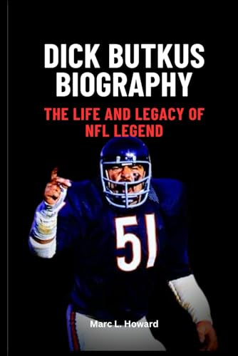 Dick Butkus Biography: The Life and Legacy of NFL Lagend