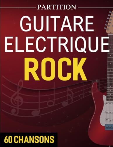 Partition Guitare Electrique Rock: 60 Chansons À Succès Pour Tous (Aide-mémoire Pour Guitare)
