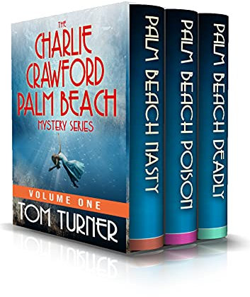 The Charlie Crawford Palm Beach Mystery Series: Books 1, 2 & 3: Box Set #1 (The Charlie Crawford Palm Beach Mystery Series Box Set)