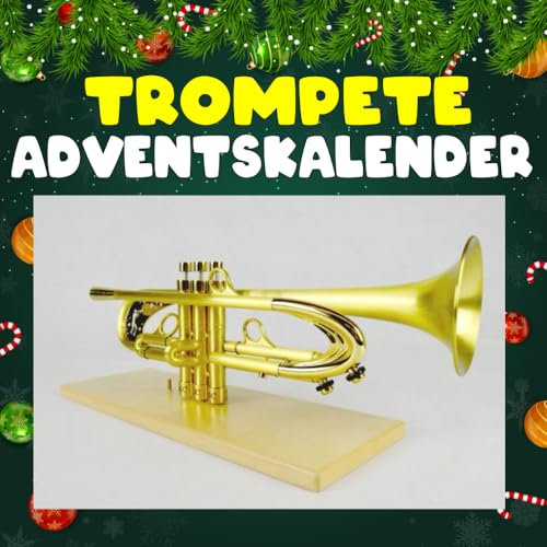 Trompete Adventskalender: 24 täglich faszinierende Trompeten-Fakten und spektakuläre Bilder