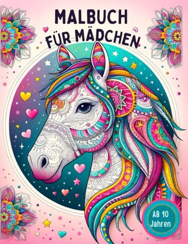 Malbuch für Mädchen ab 10 Jahren - Das ideal Geschenk für Mädchen und Teenager: 50 tolle Pferde-Mandala für Kinder zum Ausmalen und Entspannen