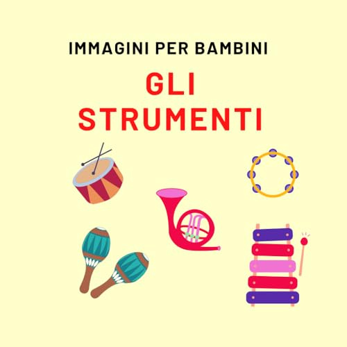 Gli strumenti - libro per bambini: Immagini per bambini con il nome strumenti musicali
