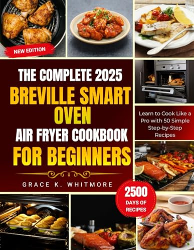 The Complete 2025 Breville Smart Oven Air Fryer Cookbook for Beginners