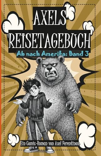 Axels Reisetagebuch: Ab nach Amerika: Band 3