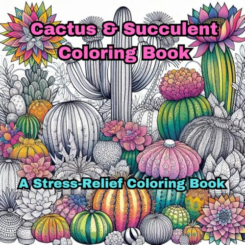 Cactus & Succulents Coloring Book: A stress Relief Coloring