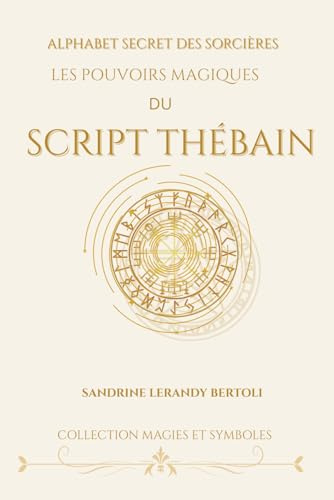 LES POUVOIRS MAGIQUES DU SCRIPT THÉBAIN: ALPHABET SECRET DES SORCIÈRES