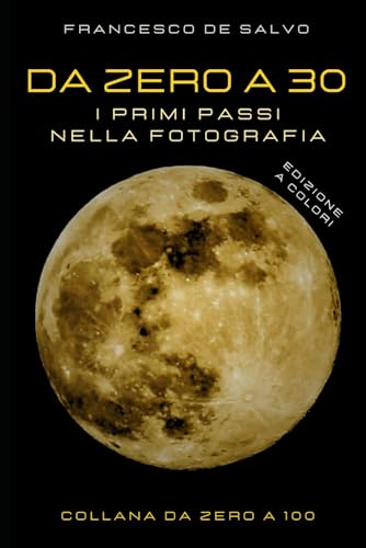 Da Zero a 30: I Primi Passi nella Fotografia