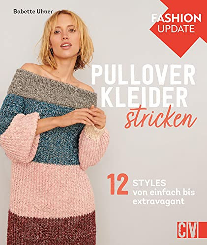 Fashion Update: Pullover-Kleider stricken: 12 Styles von einfach bis extravagant