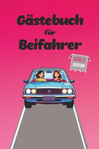 Gästebuch für Beifahrer: Beifahrer Gästebuch – Lustiges Ausfüllbuch für Mitfahrer & Roadtrips, Geschenk zum Führerschein & 18. Geburtstag | Erinnerungsbuch für Fahranfänger und Freunde