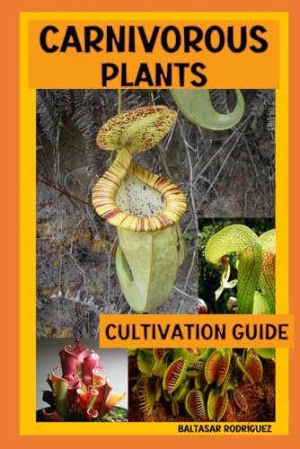 CARNIVOROUS PLANTS: CULTIVATION GUIDE: 3 (MY EXOTIC GARDEN)