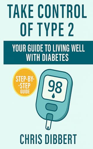 Take Control of Type 2 Diabetes: A Comprehensive Guide for the Newly Diagnosed