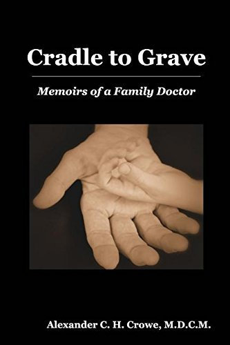 Cradle to Grave by Alexander C. H. Crowe (2016-02-04)