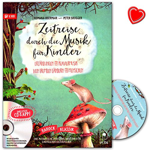 Zeitreise durch die Musik für Kinder - Erzählungen und Klaviermusik von fremden Ländern und Menschen - musikalische Entdeckungsreise - Notenbuch mit CD und herzförmiger Notenklammer