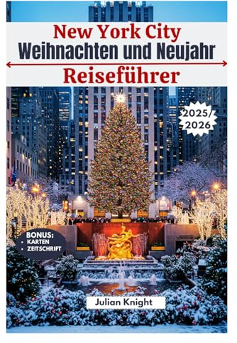 Weihnachten und Neujahr in New York City Reiseführer 2025–2026