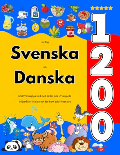 Lär Dig Svenska och Danska : 1200 Vardagliga Ord med Bilder och Uttalsguide: Tvåspråkigt Bildlexikon för Barn och Nybörjare