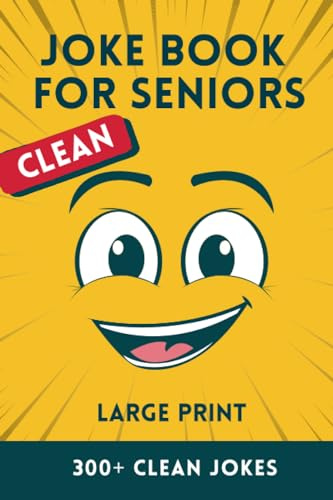 Large Print Clean Joke Book for Seniors: Over 300 Old Age Jokes from One Liners, Q&A and Short Stories (The Laughter Library)