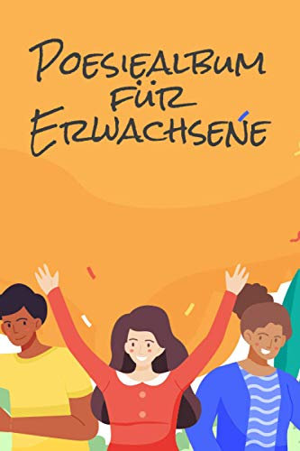 Poesiealbum für Erwachsene: Freuür Erwachsene, Kollegen und Freunde zum Ausfüllen und selbstgestalten - Freundschaftsbuch mit Platz für mehr als 50 ... 100+ blanko Seiten - Doppelseite pro Person