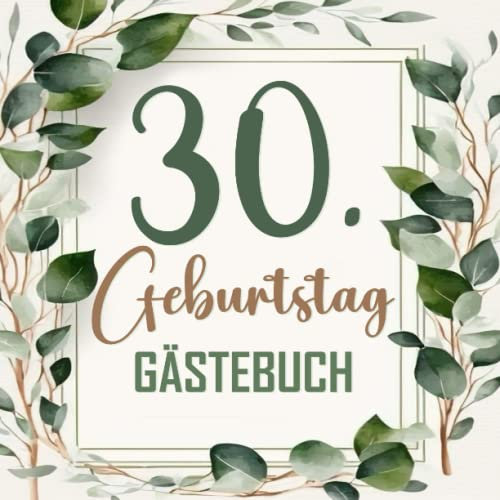 Gästebuch 30 Geburtstag - Unvergessliche Glücksmomente: Perfektes Buch zum Eintragen für Glückwünsche und schönen Fotos I Geschenk für Mädchen und ... 30. Geburtstag I Für 50+ Personen