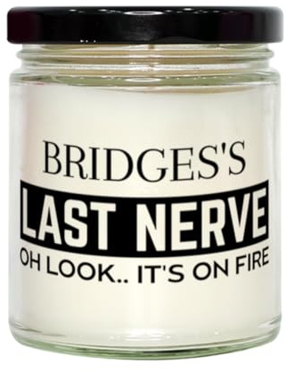 Bridges Candle Gifts, Bridges's Last Nerve Candle, Funny Bridges Birthday Christmas Graduation Gifts for Bridges Name Custom Gifts for Men Women Soy Candle, Vanilla Scented Sarcasm Present for Bridges