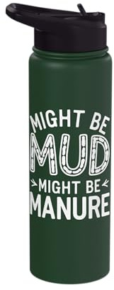 Might Be Mud Might Be Manure Stainless Steel Insulated Water Bottle